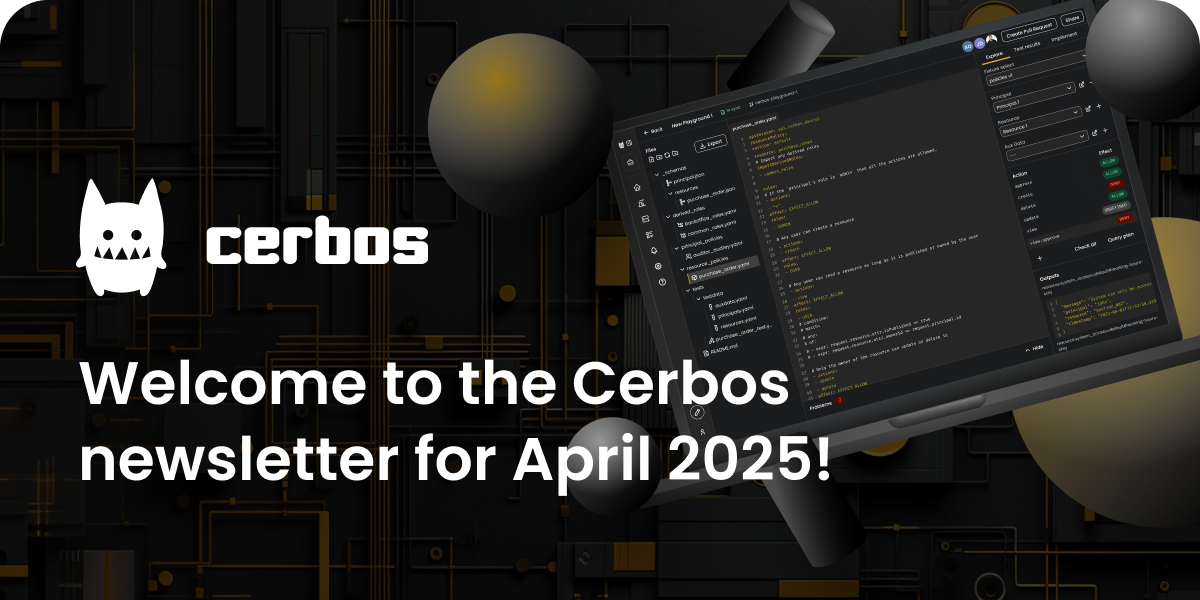 Cerbos April newsletter